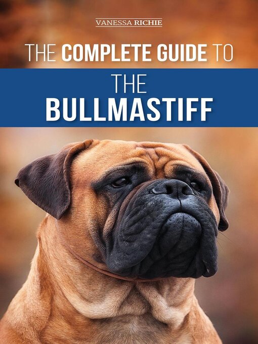 Title details for The Complete Guide to the Bullmastiff by Vanessa Richie - Available